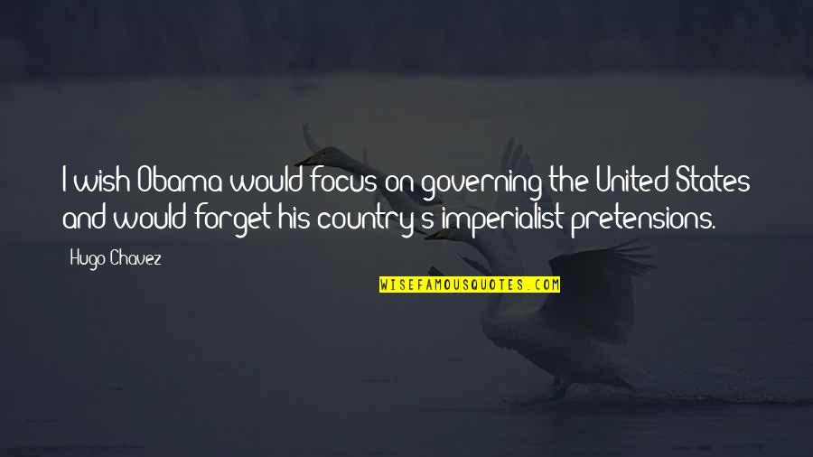 Procastination Quotes By Hugo Chavez: I wish Obama would focus on governing the