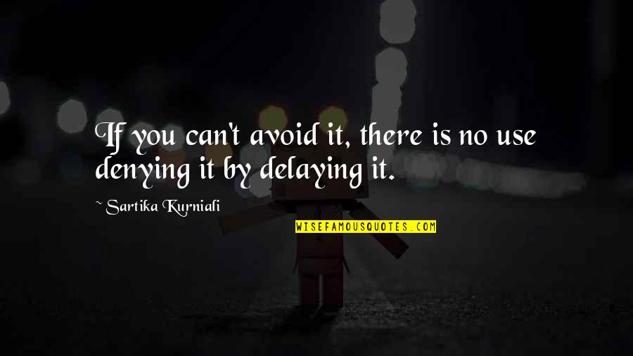 Procastination Quotes By Sartika Kurniali: If you can't avoid it, there is no