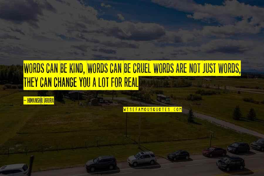 Procedure Derived Quotes By Himanshu Arora: words can be kind, words can be cruel