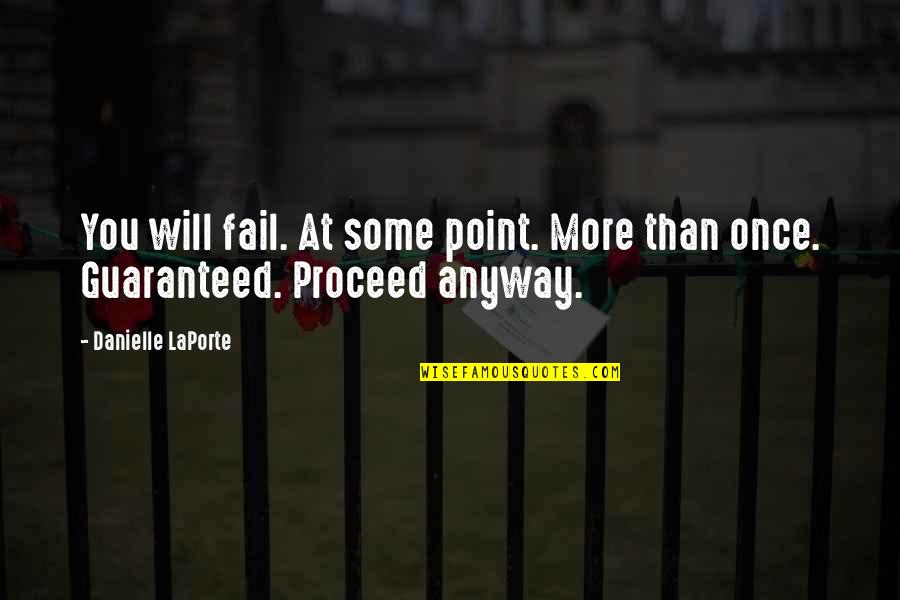 Proceed Quotes By Danielle LaPorte: You will fail. At some point. More than