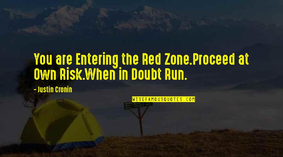 Proceed Quotes By Justin Cronin: You are Entering the Red Zone.Proceed at Own