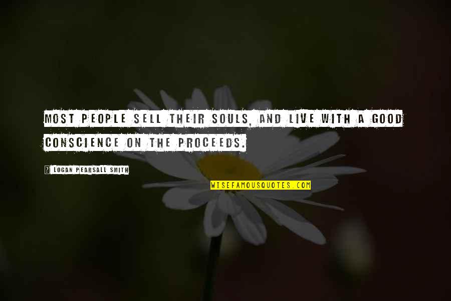 Proceeds Quotes By Logan Pearsall Smith: Most people sell their souls, and live with