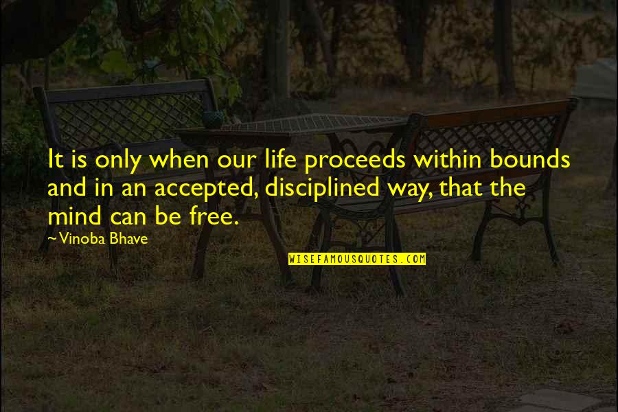 Proceeds Quotes By Vinoba Bhave: It is only when our life proceeds within