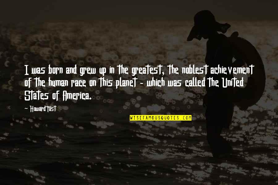 Procell Quotes By Howard Fast: I was born and grew up in the