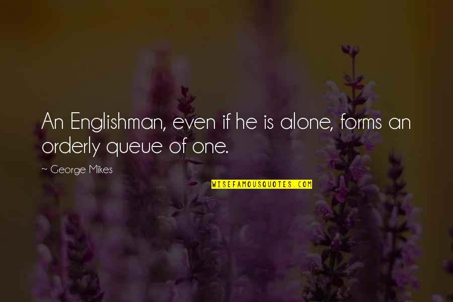 Procentra Quotes By George Mikes: An Englishman, even if he is alone, forms