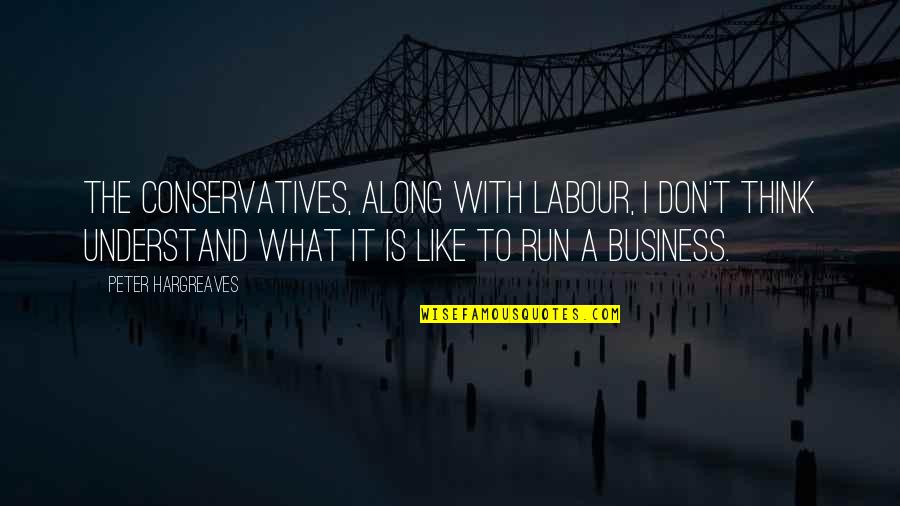 Procesador Intel Quotes By Peter Hargreaves: The Conservatives, along with Labour, I don't think Procesador Intel Quotes By Peter Hargreaves: The Conservatives, along with Labour, I don't think
