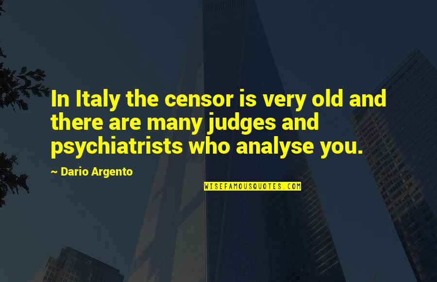 Procesar Certificado Quotes By Dario Argento: In Italy the censor is very old and