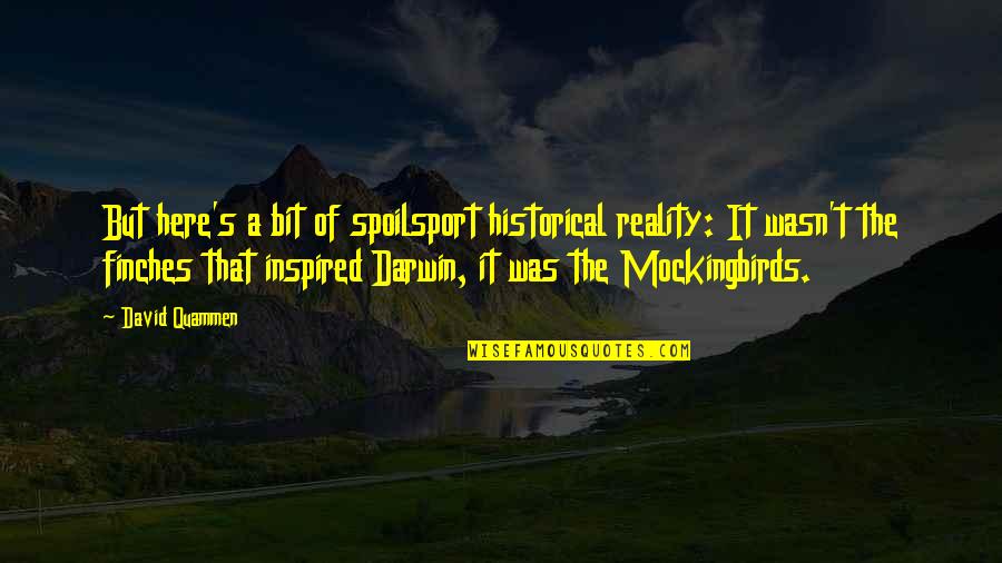 Procesi N Divina Quotes By David Quammen: But here's a bit of spoilsport historical reality: Procesi N Divina Quotes By David Quammen: But here's a bit of spoilsport historical reality: