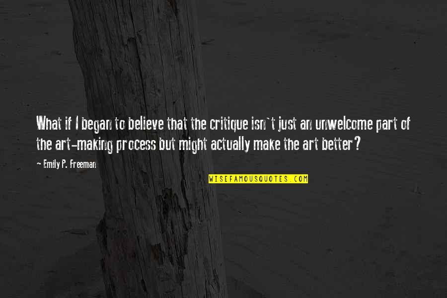 Process Art Quotes By Emily P. Freeman: What if I began to believe that the