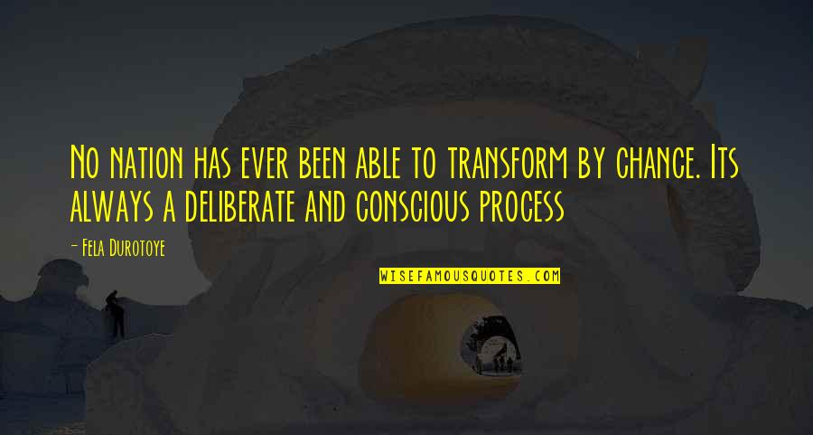Process Change Quotes By Fela Durotoye: No nation has ever been able to transform