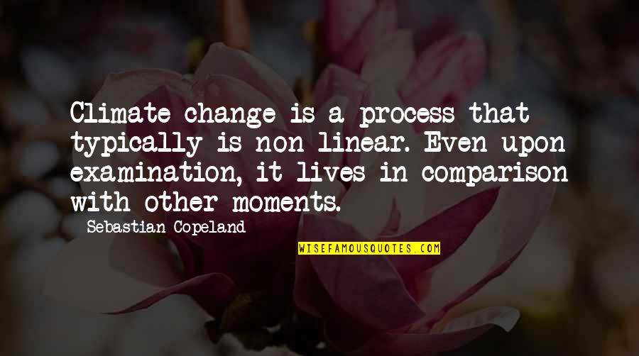 Process Change Quotes By Sebastian Copeland: Climate change is a process that typically is