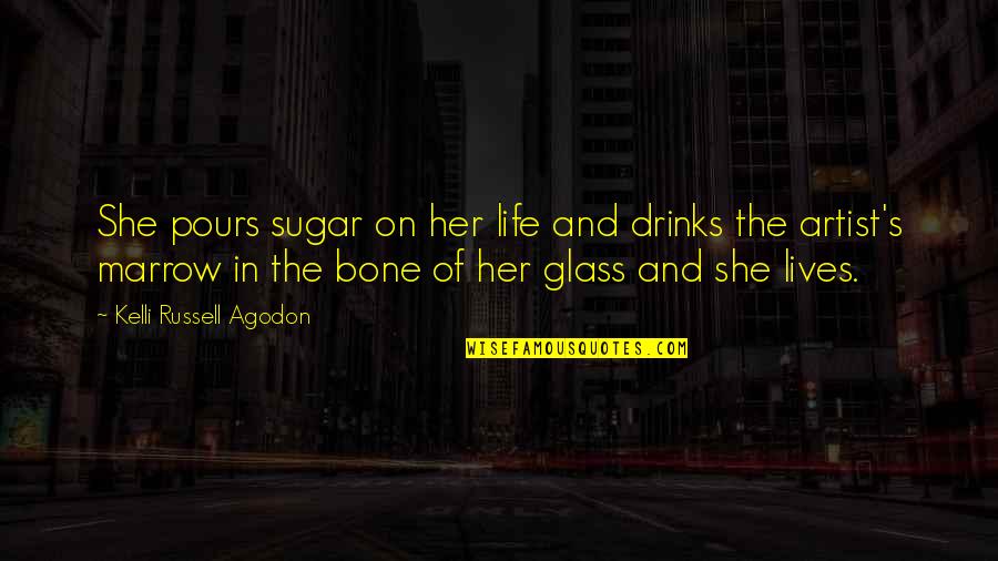 Process Of Art Quotes By Kelli Russell Agodon: She pours sugar on her life and drinks