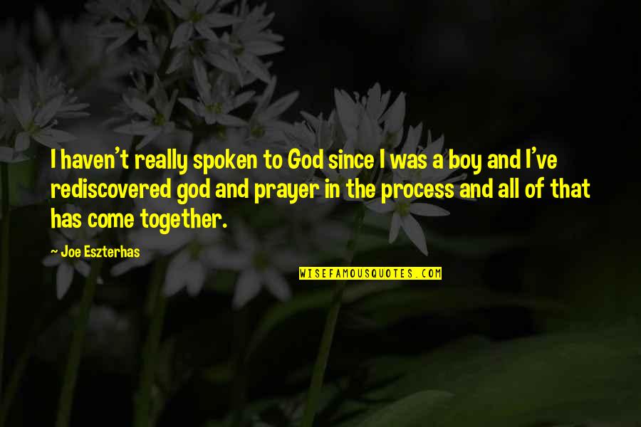 Process Of God Quotes By Joe Eszterhas: I haven't really spoken to God since I