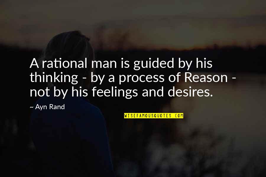 Process Of Thinking Quotes By Ayn Rand: A rational man is guided by his thinking