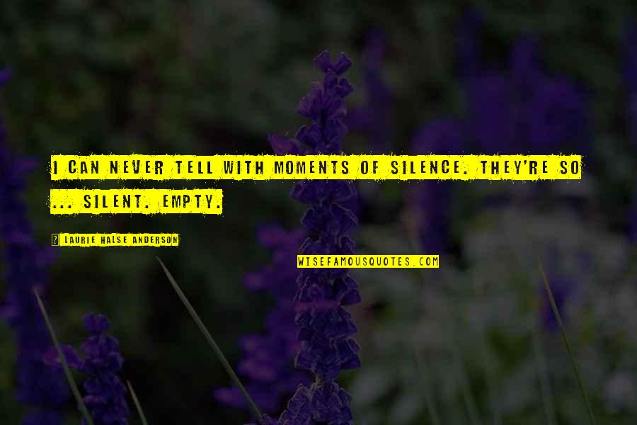 Process Simplification Quotes By Laurie Halse Anderson: I can never tell with moments of silence.