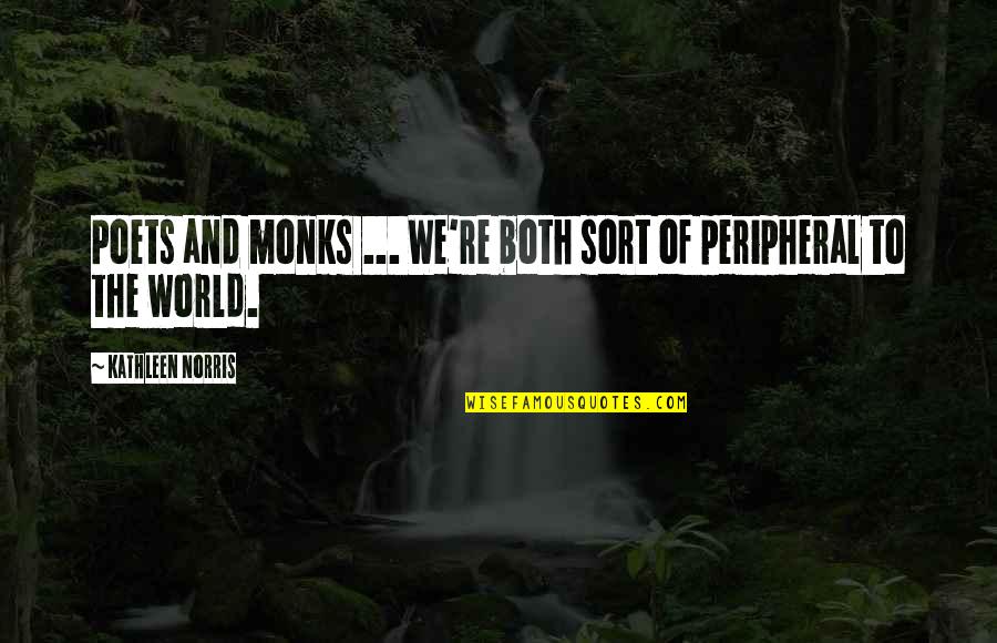 Process The Payment Quotes By Kathleen Norris: Poets and monks ... We're both sort of Process The Payment Quotes By Kathleen Norris: Poets and monks ... We're both sort of