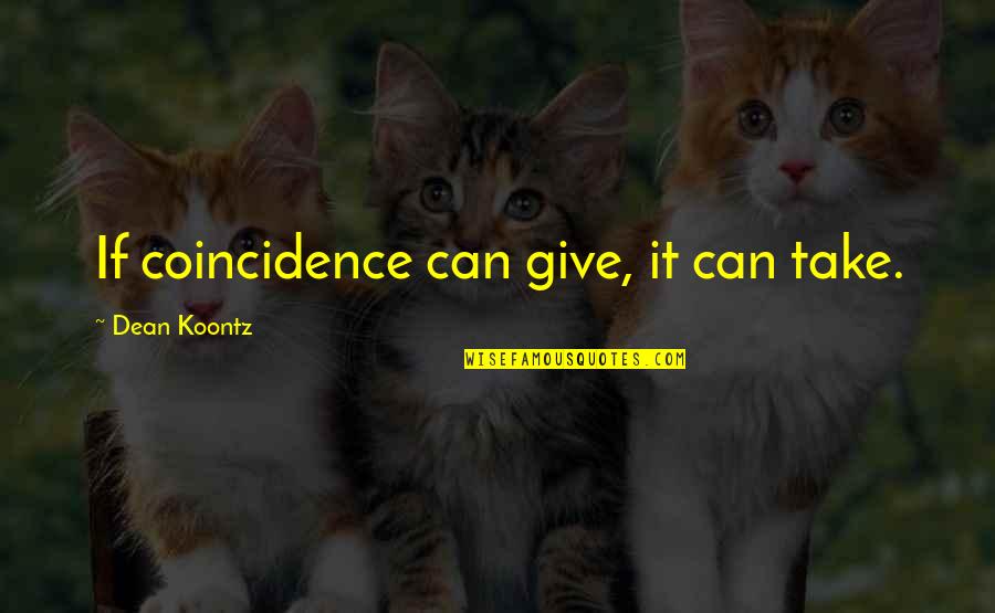 Process Which Prokaryotic Cells Quotes By Dean Koontz: If coincidence can give, it can take. Process Which Prokaryotic Cells Quotes By Dean Koontz: If coincidence can give, it can take.