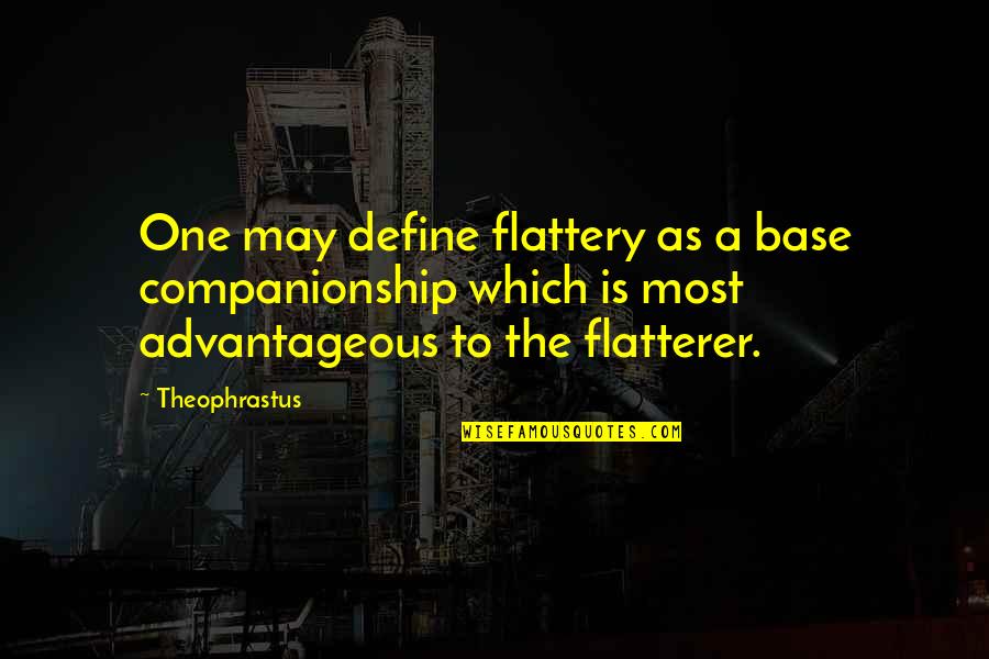 Processamento Quotes By Theophrastus: One may define flattery as a base companionship