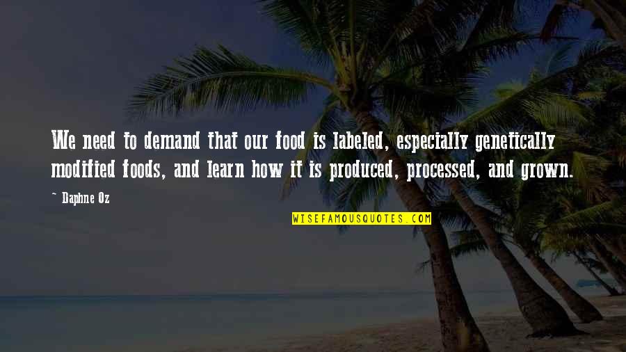 Processed Foods Quotes By Daphne Oz: We need to demand that our food is