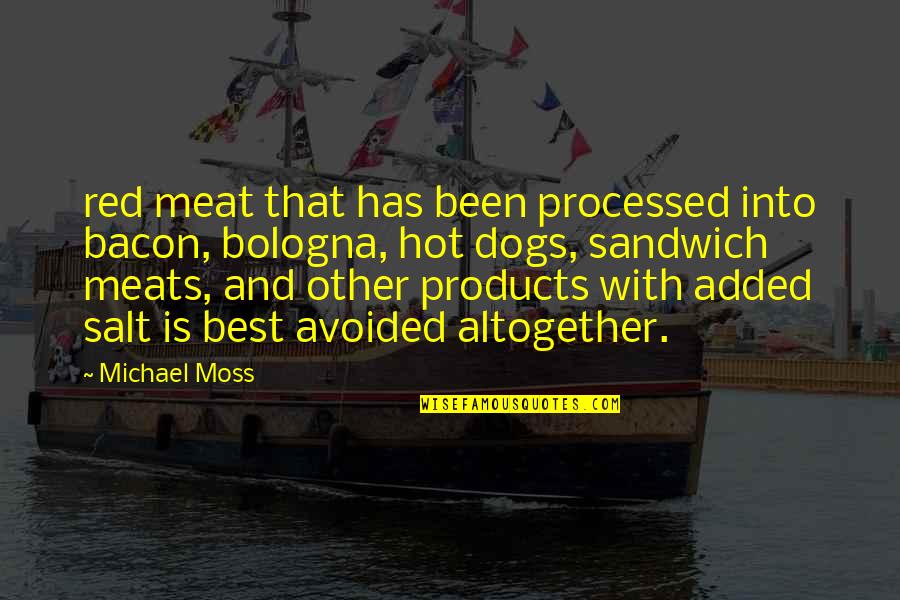Processed Meat Quotes By Michael Moss: red meat that has been processed into bacon,