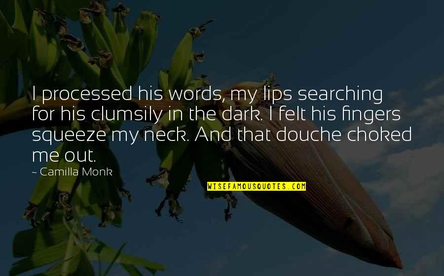 Processed Quotes By Camilla Monk: I processed his words, my lips searching for