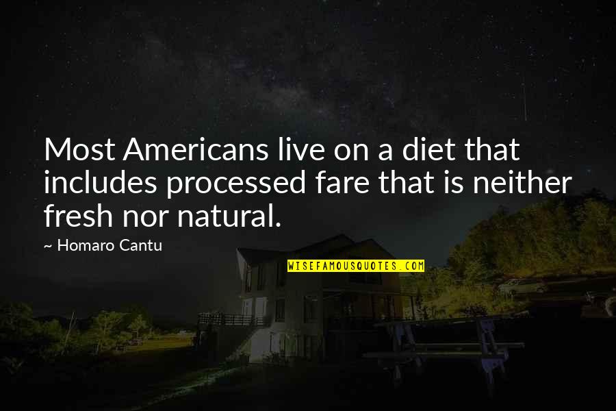 Processed Quotes By Homaro Cantu: Most Americans live on a diet that includes