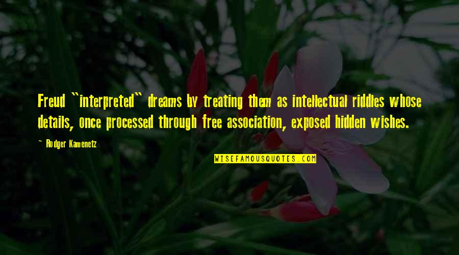 Processed Quotes By Rodger Kamenetz: Freud "interpreted" dreams by treating them as intellectual