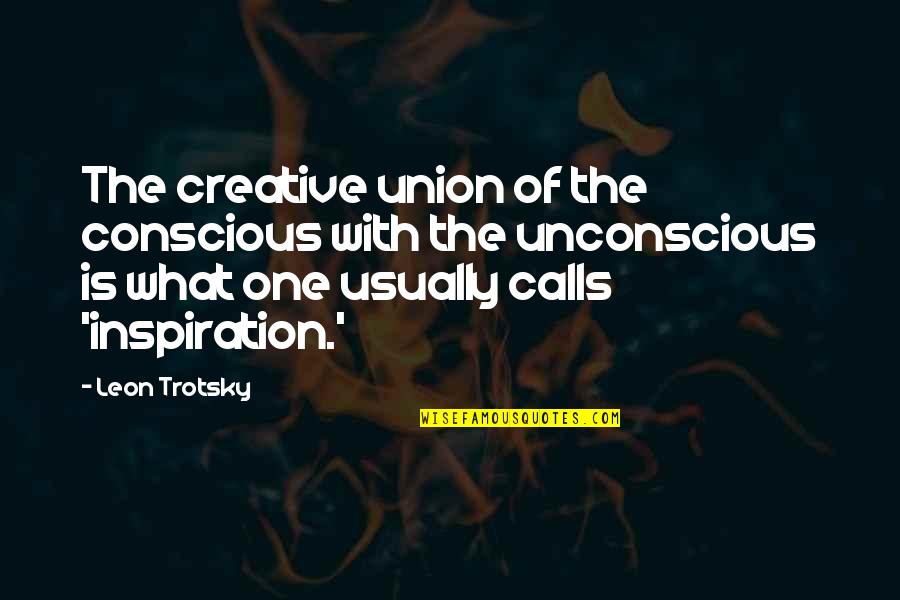 Processos Fonologicos Quotes By Leon Trotsky: The creative union of the conscious with the