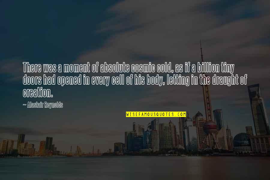 Proch Quotes By Alastair Reynolds: There was a moment of absolute cosmic cold, Proch Quotes By Alastair Reynolds: There was a moment of absolute cosmic cold,