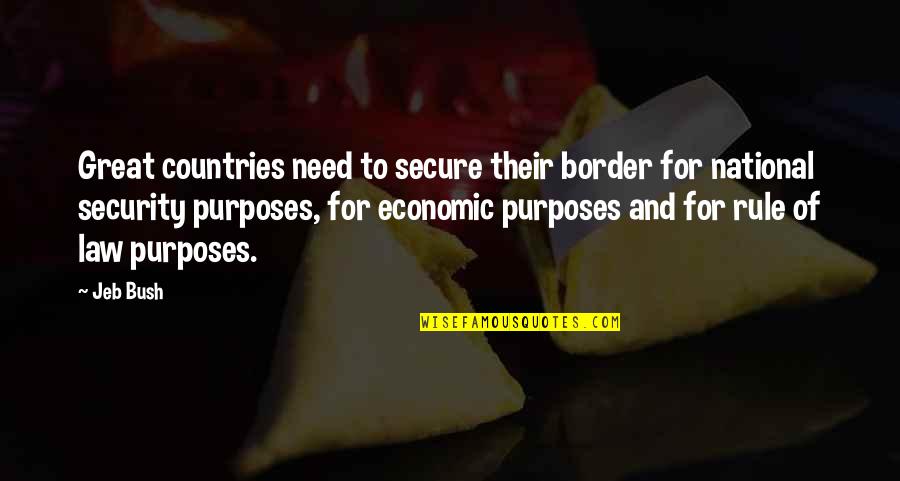 Proch Quotes By Jeb Bush: Great countries need to secure their border for