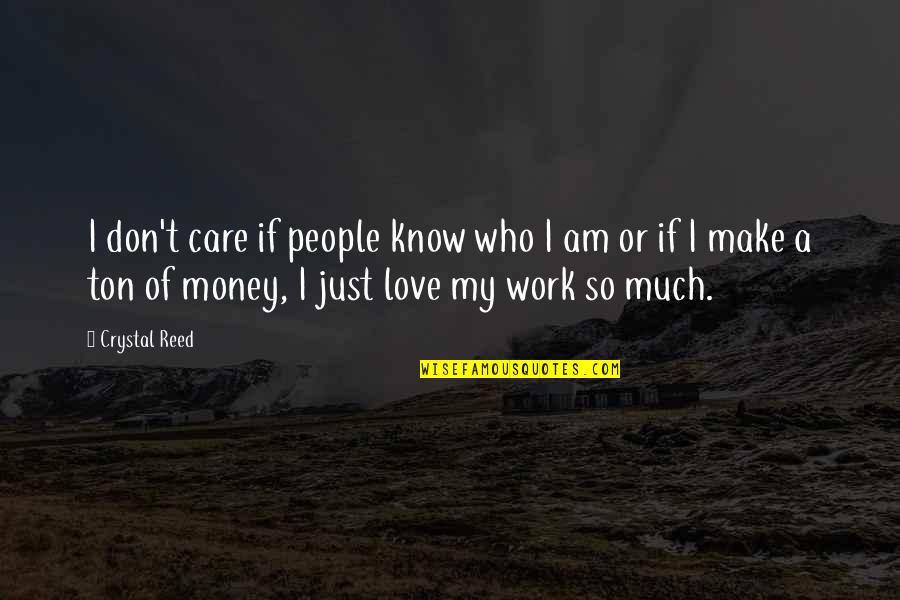 Proch Zkov Jitka Pudl Klub Quotes By Crystal Reed: I don't care if people know who I Proch Zkov Jitka Pudl Klub Quotes By Crystal Reed: I don't care if people know who I