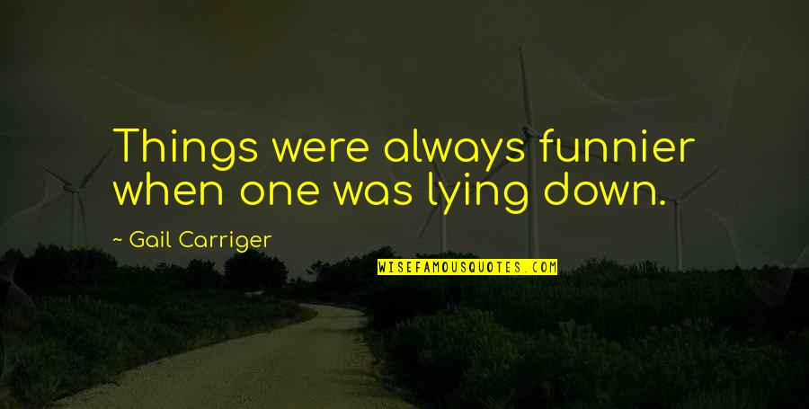 Prochaine Keynote Quotes By Gail Carriger: Things were always funnier when one was lying