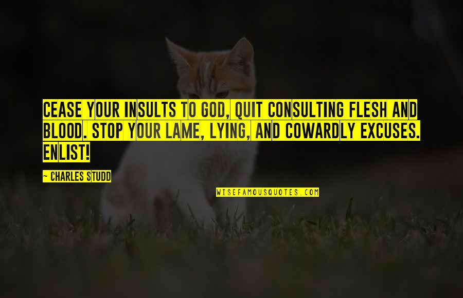 Prochaines Etapes Quotes By Charles Studd: Cease your insults to God, quit consulting flesh Prochaines Etapes Quotes By Charles Studd: Cease your insults to God, quit consulting flesh
