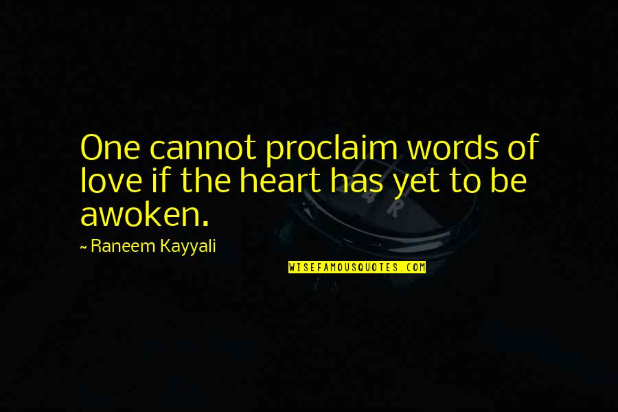 Proclaim Quotes By Raneem Kayyali: One cannot proclaim words of love if the