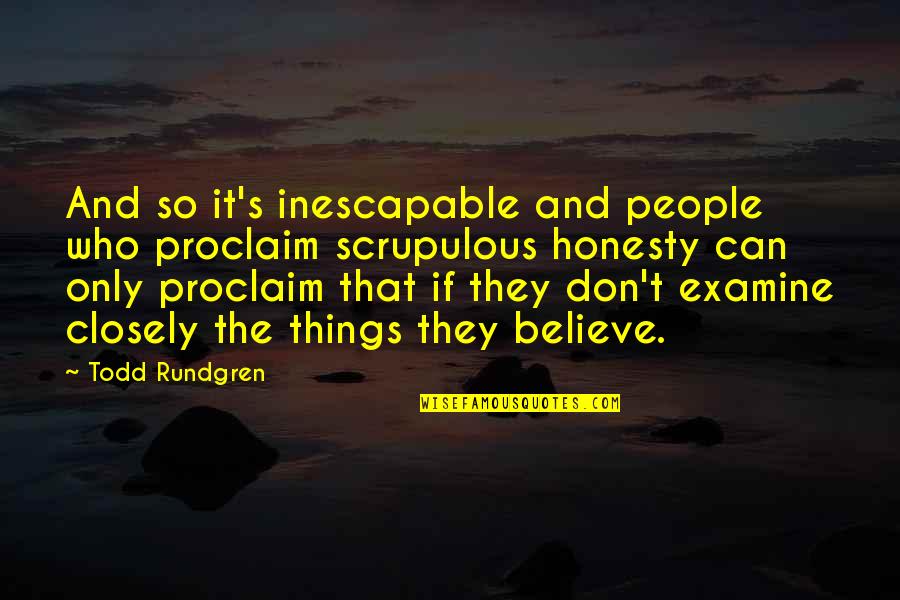 Proclaim Quotes By Todd Rundgren: And so it's inescapable and people who proclaim