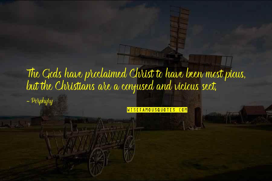 Proclaimed Quotes By Porphyry: The Gods have proclaimed Christ to have been Proclaimed Quotes By Porphyry: The Gods have proclaimed Christ to have been