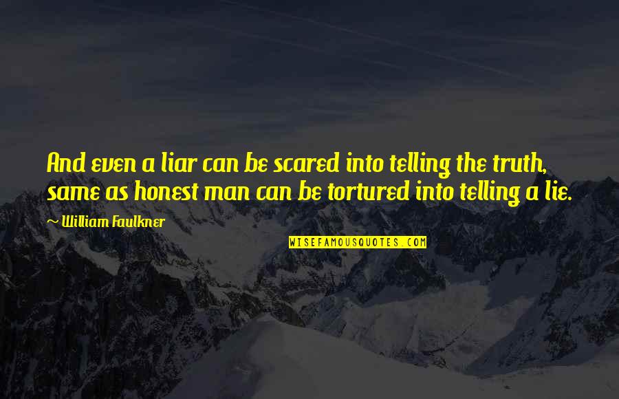 Proclaims Def Quotes By William Faulkner: And even a liar can be scared into