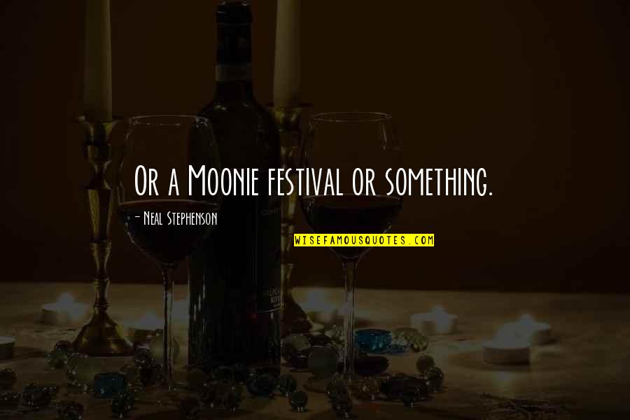 Proclamacion Quotes By Neal Stephenson: Or a Moonie festival or something. Proclamacion Quotes By Neal Stephenson: Or a Moonie festival or something.