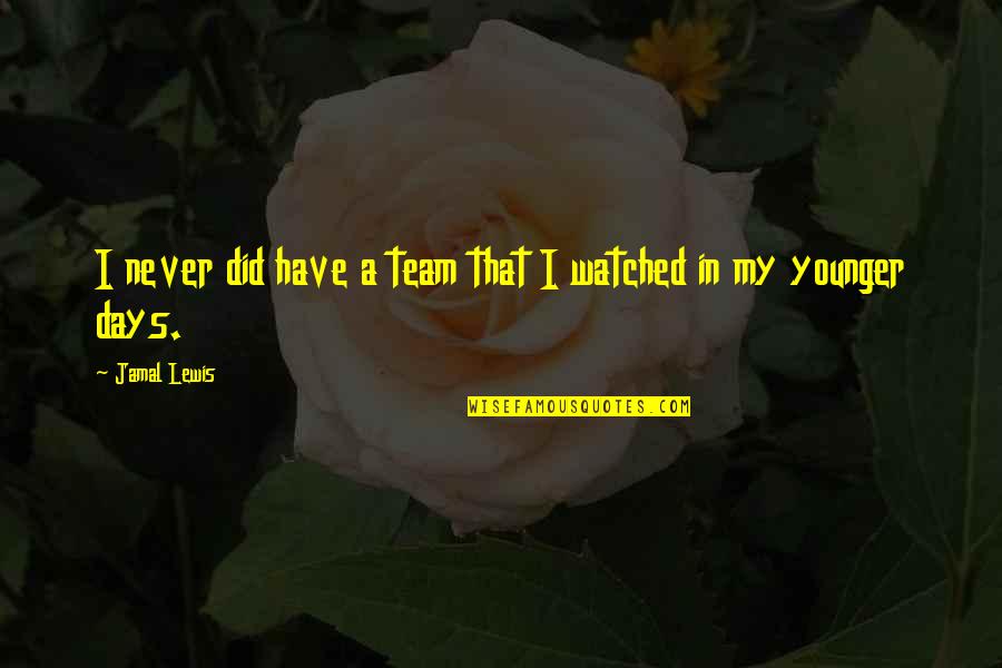 Proclamations Crossword Quotes By Jamal Lewis: I never did have a team that I
