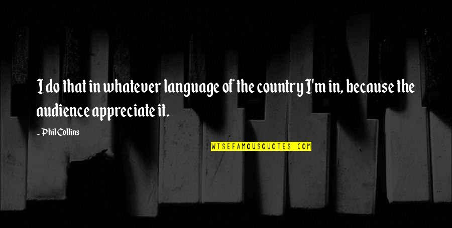 Proclus Chrestomathy Quotes By Phil Collins: I do that in whatever language of the Proclus Chrestomathy Quotes By Phil Collins: I do that in whatever language of the