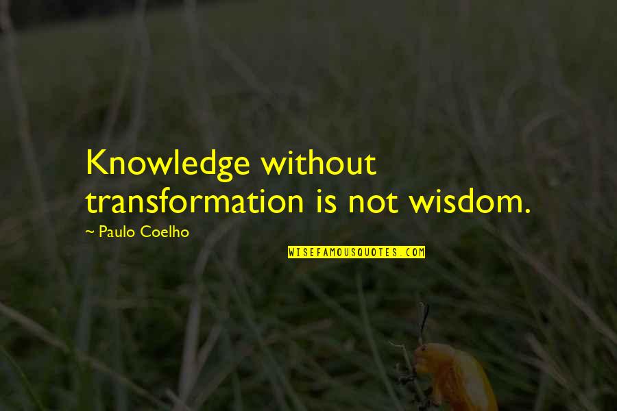 Proclus Crater Quotes By Paulo Coelho: Knowledge without transformation is not wisdom. Proclus Crater Quotes By Paulo Coelho: Knowledge without transformation is not wisdom.