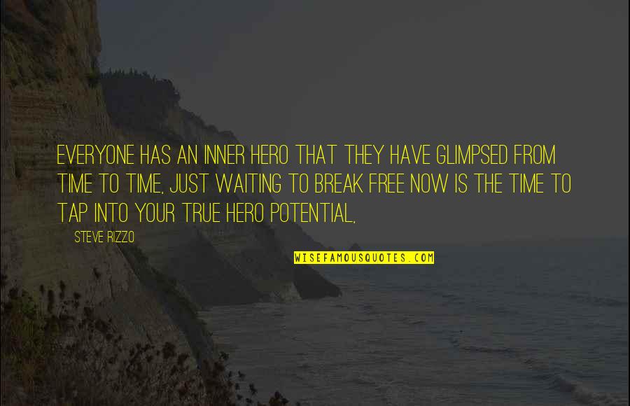 Procol Quotes By Steve Rizzo: Everyone has an inner hero that they have Procol Quotes By Steve Rizzo: Everyone has an inner hero that they have