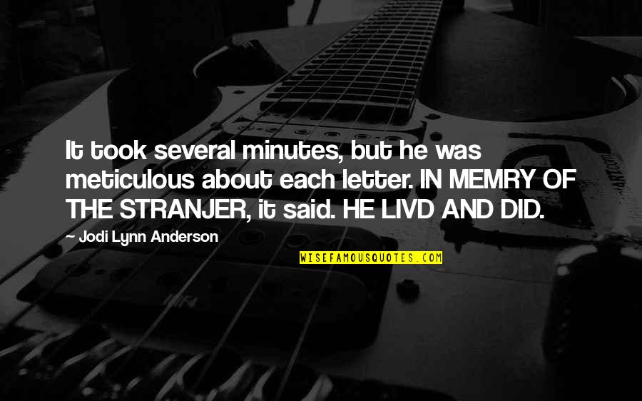 Procope De Cesaree Quotes By Jodi Lynn Anderson: It took several minutes, but he was meticulous