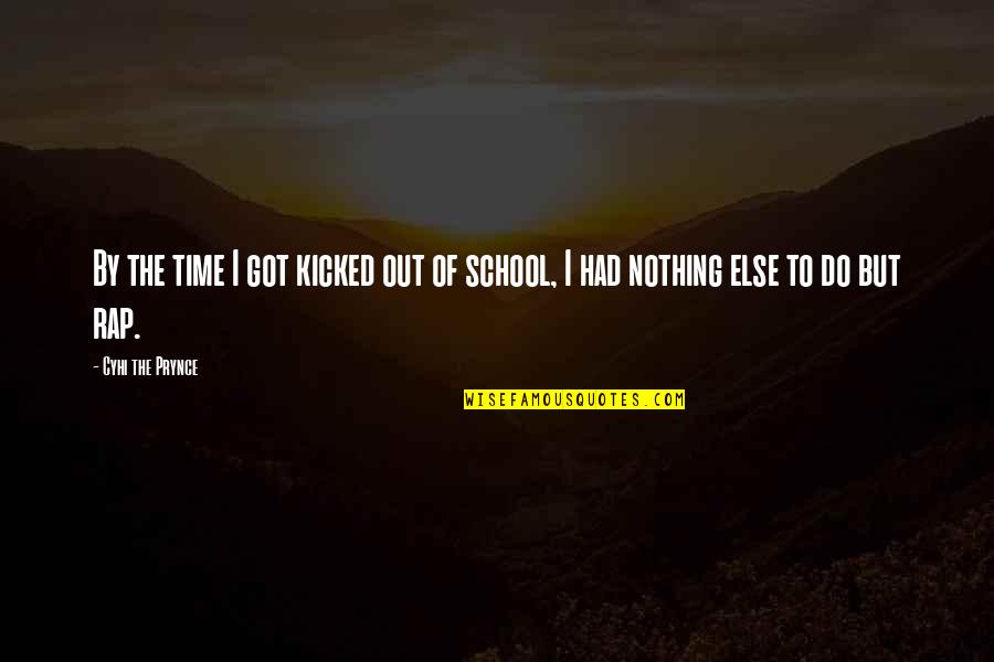 Procope History Quotes By Cyhi The Prynce: By the time I got kicked out of