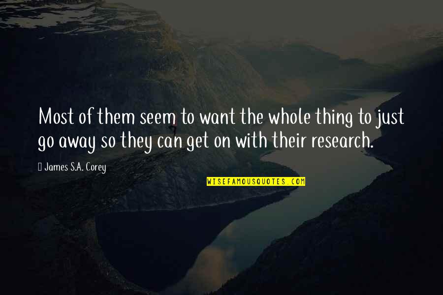 Procrastinarea Quotes By James S.A. Corey: Most of them seem to want the whole