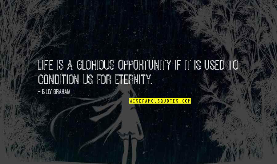 Procrastinationm Quotes By Billy Graham: Life is a glorious opportunity if it is