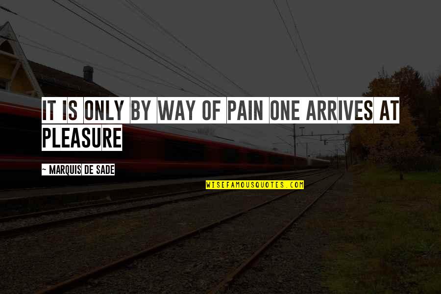 Procrastinator In Spanish Quotes By Marquis De Sade: It is only by way of pain one Procrastinator In Spanish Quotes By Marquis De Sade: It is only by way of pain one