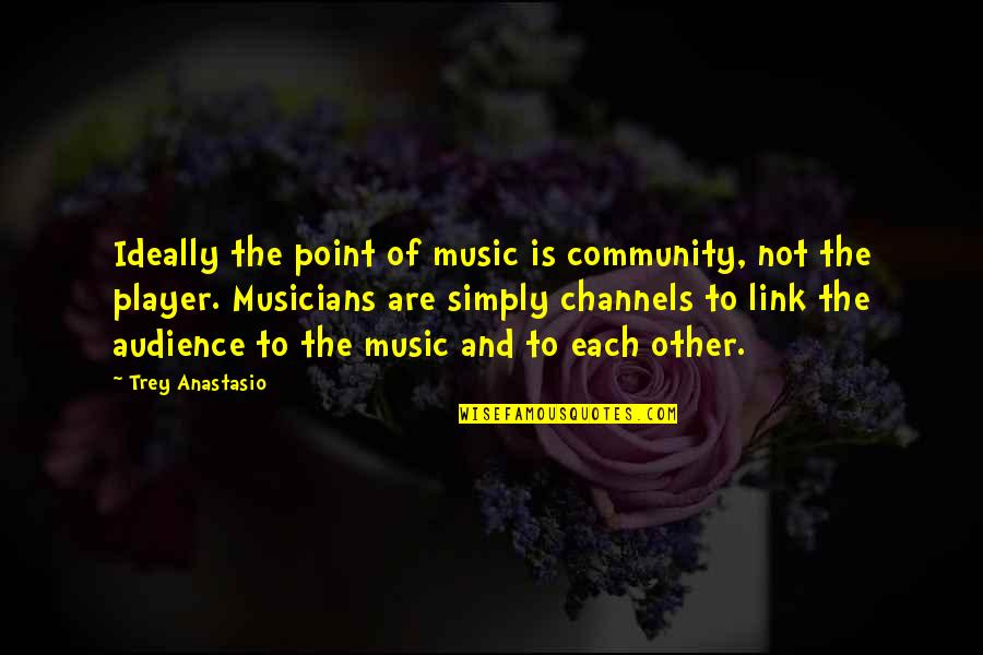 Procrit Generic Name Quotes By Trey Anastasio: Ideally the point of music is community, not Procrit Generic Name Quotes By Trey Anastasio: Ideally the point of music is community, not