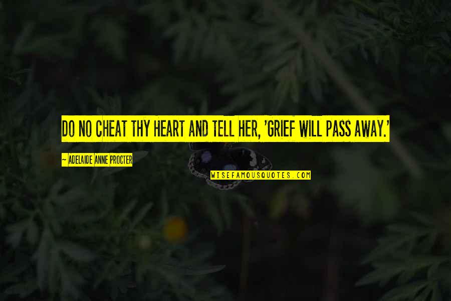 Procter Quotes By Adelaide Anne Procter: Do no cheat thy Heart and tell her, Procter Quotes By Adelaide Anne Procter: Do no cheat thy Heart and tell her,