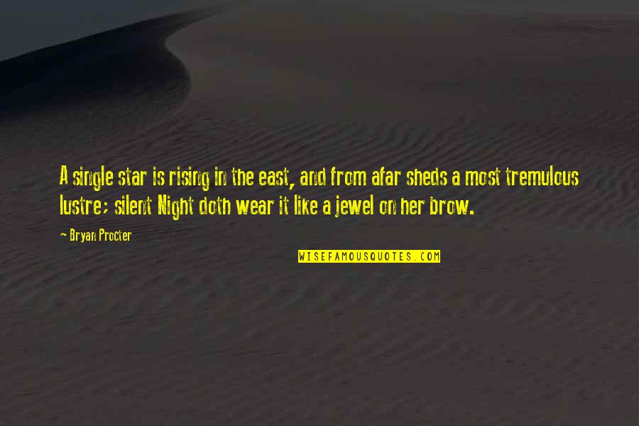 Procter Quotes By Bryan Procter: A single star is rising in the east, Procter Quotes By Bryan Procter: A single star is rising in the east,